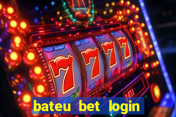 bateu bet login entrar na minha conta